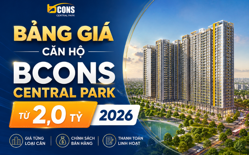 Cập Nhật Bảng Giá Căn Hộ Bcons Central Park 2026