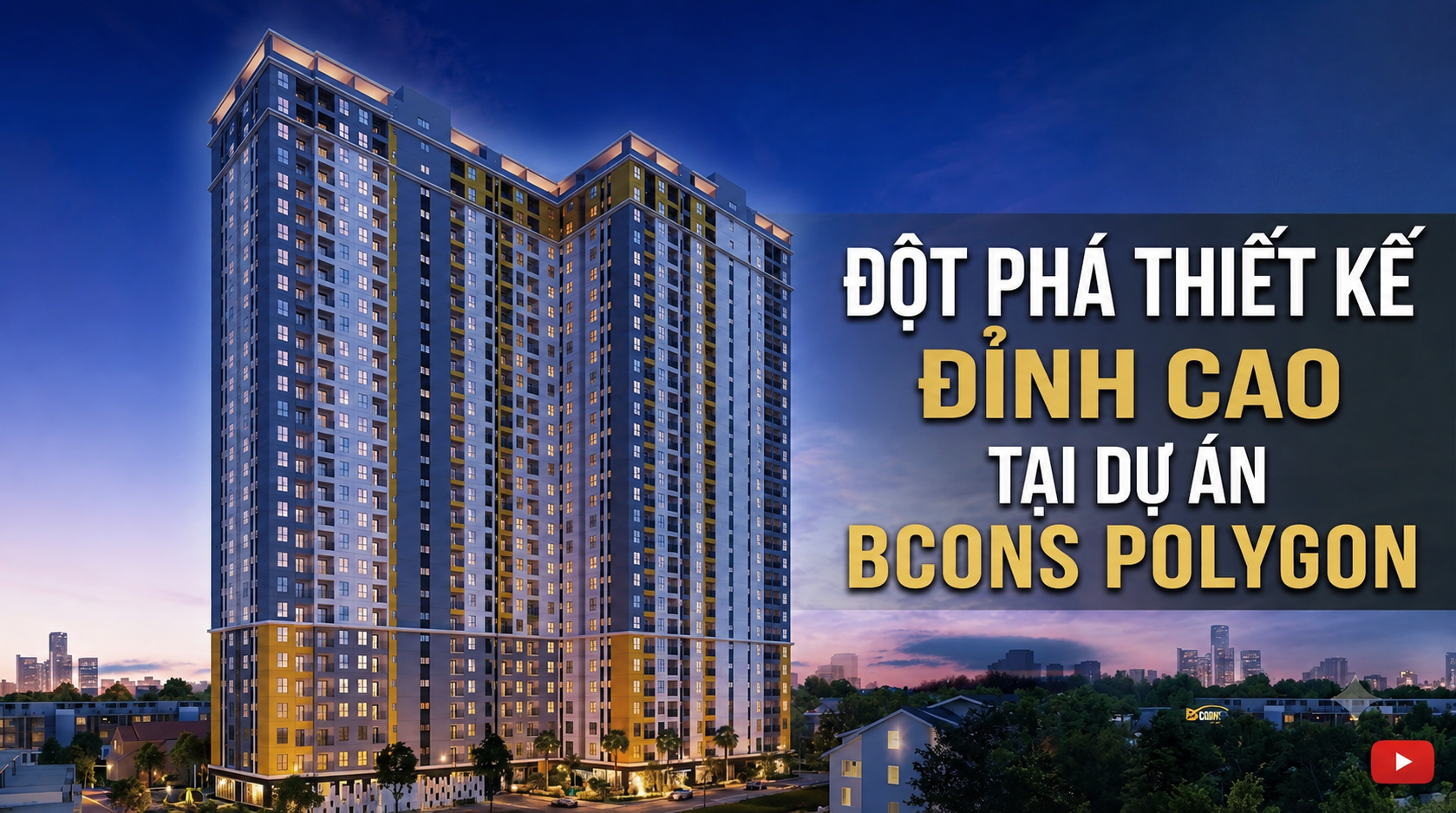 Đột phá thiết kế đỉnh cao tại dự án Bcons Polygon